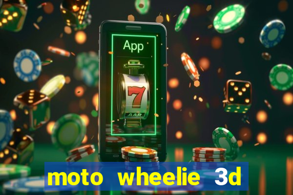 moto wheelie 3d dinheiro infinito